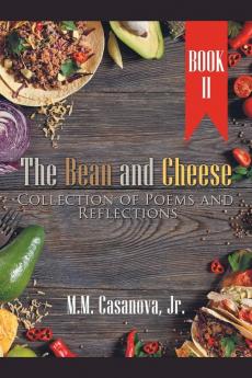 The Bean and Cheese Collection of Poems and Reflections