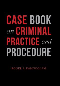 Case Book on Criminal Practice and Procedure