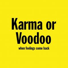 Karma or Voodoo: When Feelings Come Back