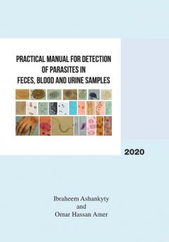 Practical Manual for Detection of Parasites in Feces Blood and Urine Samples