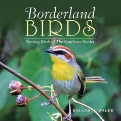 Borderland Birds: Nesting Birds of the Southern Border