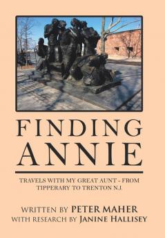 Finding Annie: Travels with My Great Aunt - from Tipperary to Trenton N.J.