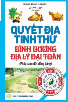 Quyết địa tinh thư - Bình dương địa lý đại toàn: Phép xem đất đồng ... lý phong thủy - Trân tàng bí bản