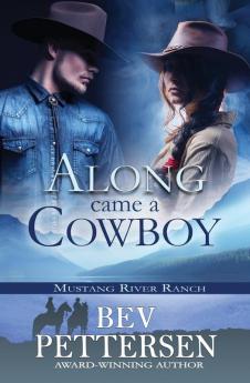 Along Came A Cowboy: 2 (Mustang River Ranch)