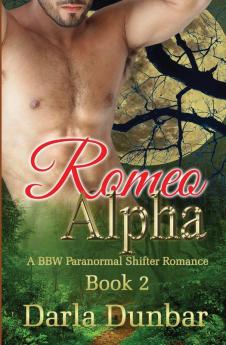 Romeo Alpha: A BBW Paranormal Shifter Romance - Book 2 (The Romeo Alpha Bbw Paranormal Shifter Romance)