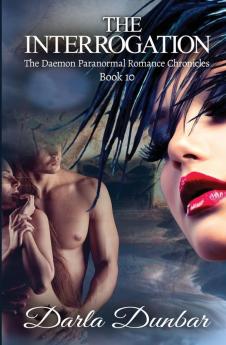 The Interrogation: The Daemon Paranormal Romance Chronicles Book 10