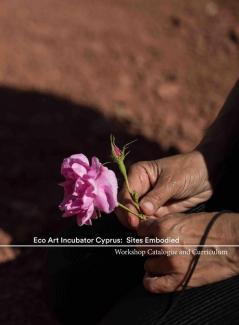 Eco Art Incubator Cyprus: Sites Embodied: Curriculum Catalogue Contemplations