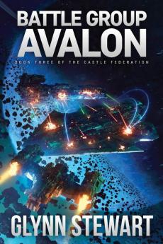 Battle Group Avalon: Castle Federation Book 3