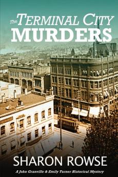 The Terminal City Murders: A John Granville & Emily Turner Historical Mystery: 4 (John Granville & Emily Turner Historical Mysteries)