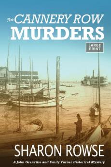 The Cannery Row Murders: A John Granville & Emily Turner Historical Mystery: 5 (John Granville & Emily Turner Historical Mysteries: Large Print Edition)