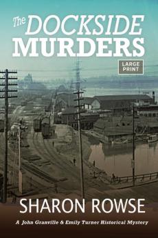 The Dockside Murders: 7 (John Granville & Emily Turner Historical Mysteries)