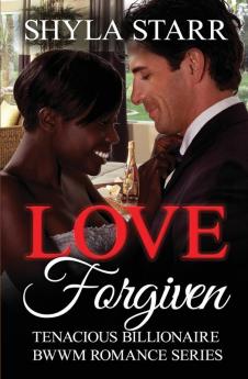 Love Forgiven: 2 (Tenacious Billionaire Bwwm Romance)