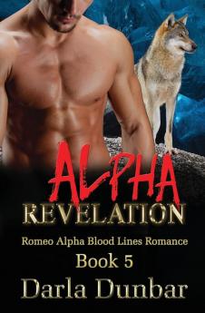 Alpha Revelation: 5 (Romeo Alpha Blood Lines Romance)