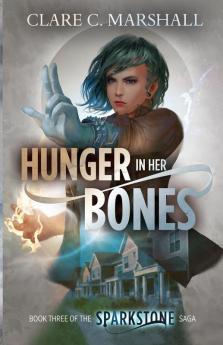 Hunger In Her Bones: 3 (Sparkstone Saga)