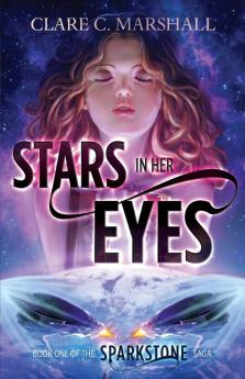 Stars In Her Eyes: 1 (Sparkstone Saga)