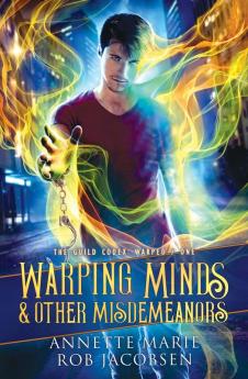 Warping Minds & Other Misdemeanors: 1 (The Guild Codex: Warped)