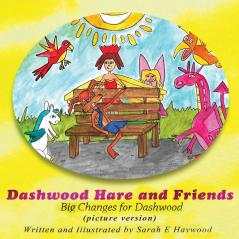 Dashwood Hare and Friends: Big Changes for Dashwood - Picture Version: BOOK1