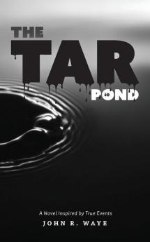 The Tar Pond: A novel inspired by true events