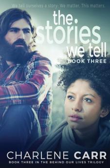 The Stories We Tell: 3 (Behind Our Lives Trilogy)