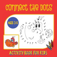 Connect the Dots Activity Book for Kids Ages 3 to 5: Trace then Color! A Combination Dot to Dot Activity Book and Coloring Book for Preschoolers and Kindergarten Age Children