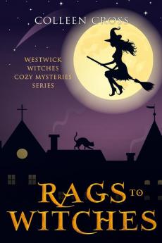 Rags to Witches: A Westwick Witches Paranormal Cozy Mystery: 2 (Westwick Witches Cozy Mysteries)