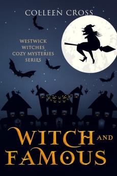 Witch and Famous: A Westwick Witches Cozy Mystery: Westwick Witches Cozy Mysteries: 3