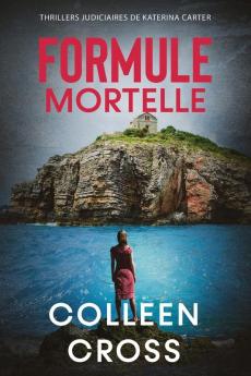 Formule Mortelle: Crimes et enquêtes: 3 (Thrillers Judiciaires de Katerina Carter)