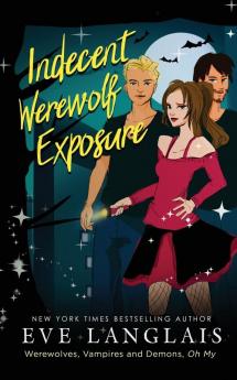 Indecent Werewolf Exposure: 1 (Werewolves Vampires and Demons Oh My)