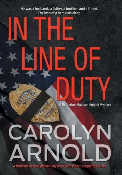 In the Line of Duty: A brilliant action-packed mystery with heart-stopping twists: 7 (Detective Madison Knight)