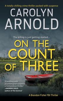 On the Count of Three: A totally chilling crime thriller packed with suspense: 7 (Brandon Fisher FBI)