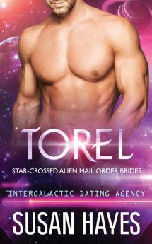 Torel: Star-Crossed Alien Mail Order Brides (Intergalactic Dating Agency): 5