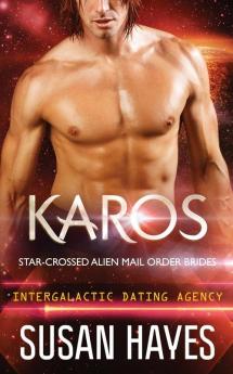 Karos: Star-Crossed Alien Mail Order Brides (Intergalactic Dating Agency): 7