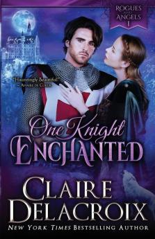 One Knight Enchanted: A Medieval Romance: 1 (Rogues & Angels)