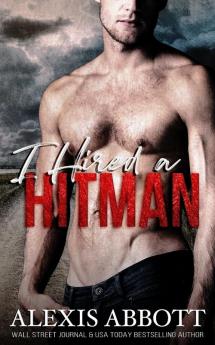 I Hired a Hitman: A Mafia Bad Boy Romance