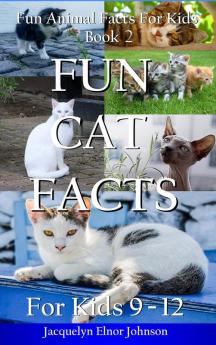 Fun Cat Facts for Kids 9-12 (Fun Animal Facts for Kids)