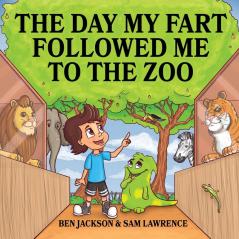 The Day My Fart Followed Me To The Zoo: 6 (My Little Fart)