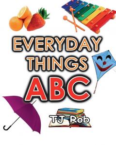 Everyday Things ABC: Learning your ABC (Age 3 to 5) (Learning the Alphabet)