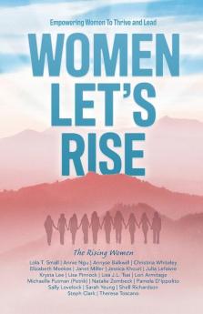 Women Let's Rise: Empowering Women to Thrive and Lead