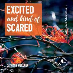 Excited and Kind of Scared: 8 (Small Scale Stories)