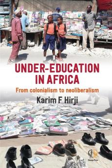 Under-Education in Africa: From Colonialism to Neoliberalism