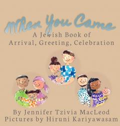 When You Came: A Jewish Book of Arrival Greeting Celebration