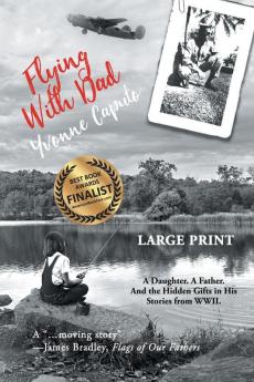 Flying With Dad: A Daughter. A Father. And the Hidden Gifts in His Stories from World War II. (Large Print)