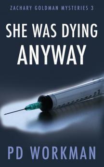 She was Dying Anyway: 3 (Zachary Goldman Mysteries)