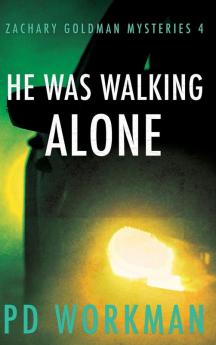 He was Walking Alone: 4 (Zachary Goldman Mysteries)