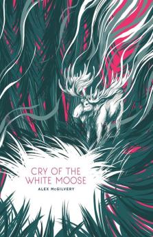 Cry of the White Moose: 2 (Spruce Bay)