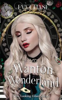 Wanton Wonderland: 3 (The Looking-Glass Curse)