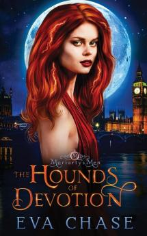 The Hounds of Devotion: 3 (Moriarty's Men)