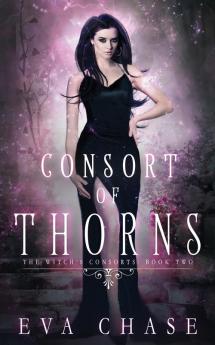 Consort of Thorns: 2 (The Witch's Consorts)