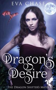 Dragon's Desire: 3 (The Dragon Shifter's Mates)