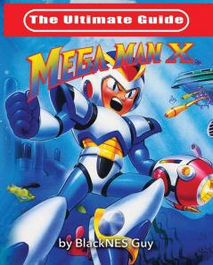 The Ultimate Guide To Mega Man X